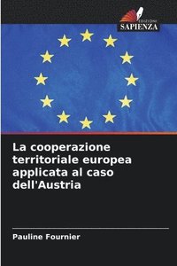 bokomslag La cooperazione territoriale europea applicata al caso dell'Austria