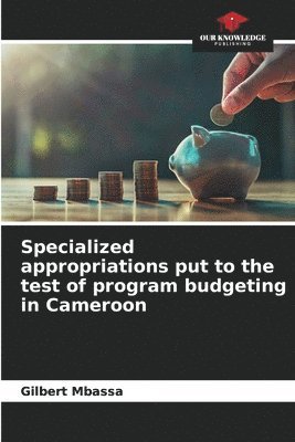 Specialized appropriations put to the test of program budgeting in Cameroon 1