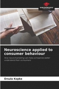 bokomslag Neuroscience applied to consumer behaviour
