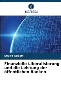 bokomslag Finanzielle Liberalisierung und die Leistung der ffentlichen Banken