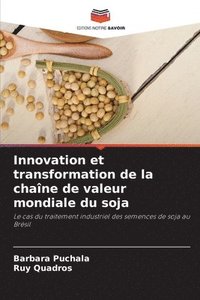 bokomslag Innovation et transformation de la chane de valeur mondiale du soja