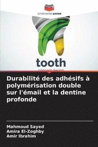 bokomslag Durabilit des adhsifs  polymrisation double sur l'mail et la dentine profonde