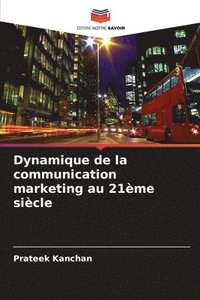 bokomslag Dynamique de la communication marketing au 21me sicle