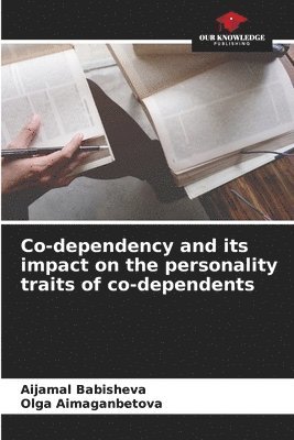Co-dependency and its impact on the personality traits of co-dependents 1