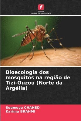 bokomslag Bioecologia dos mosquitos na regio de Tizi-Ouzou (Norte da Arglia)