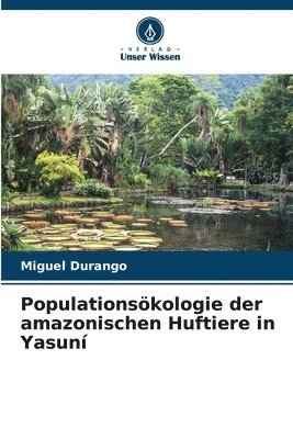 bokomslag Populationskologie der amazonischen Huftiere in Yasun