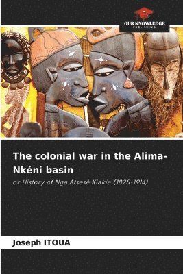 bokomslag The colonial war in the Alima-Nkni basin