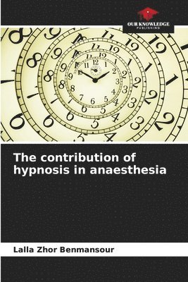 bokomslag The contribution of hypnosis in anaesthesia