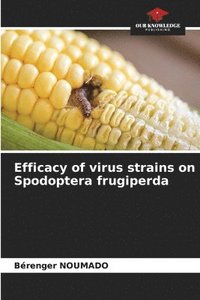 bokomslag Efficacy of virus strains on Spodoptera frugiperda