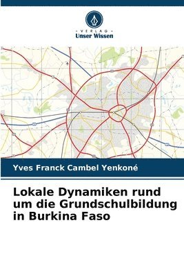 bokomslag Lokale Dynamiken rund um die Grundschulbildung in Burkina Faso