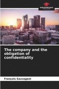 bokomslag The company and the obligation of confidentiality