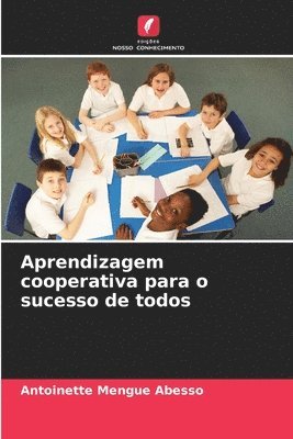 Aprendizagem cooperativa para o sucesso de todos 1