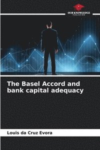 bokomslag The Basel Accord and bank capital adequacy