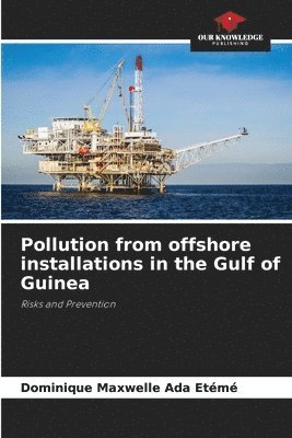 Pollution from offshore installations in the Gulf of Guinea 1