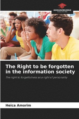 bokomslag The Right to be forgotten in the information society