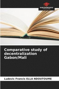 bokomslag Comparative study of decentralization Gabon/Mali