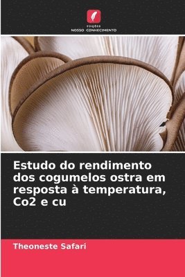 Estudo do rendimento dos cogumelos ostra em resposta  temperatura, Co2 e cu 1
