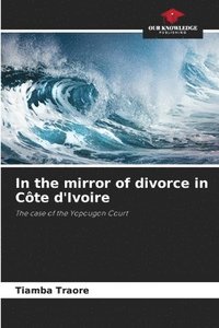 bokomslag In the mirror of divorce in Cte d'Ivoire