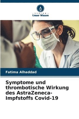 bokomslag Symptome und thrombotische Wirkung des AstraZeneca-Impfstoffs Covid-19