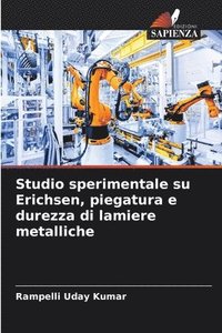 bokomslag Studio sperimentale su Erichsen, piegatura e durezza di lamiere metalliche