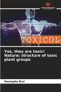 bokomslag Yes, they are toxic! Nature; structure of toxic plant groups