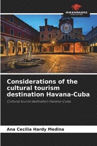 bokomslag Considerations of the cultural tourism destination Havana-Cuba