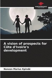 bokomslag A vision of prospects for Cte d'Ivoire's development