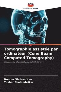 bokomslag Tomographie assiste par ordinateur (Cone Beam Computed Tomography)