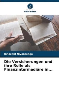 bokomslag Die Versicherungen und ihre Rolle als Finanzintermedire in...