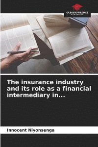 bokomslag The insurance industry and its role as a financial intermediary in...