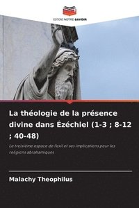 bokomslag La thologie de la prsence divine dans zchiel (1-3; 8-12; 40-48)