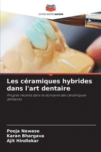 bokomslag Les cramiques hybrides dans l'art dentaire