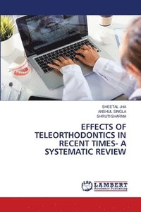 bokomslag Effects of Teleorthodontics in Recent Times- A Systematic Review