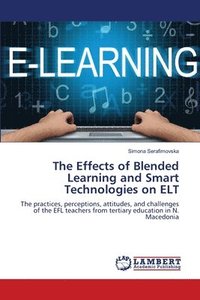 bokomslag The Effects of Blended Learning and Smart Technologies on ELT