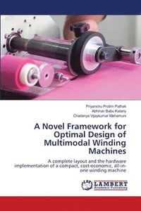 bokomslag A Novel Framework for Optimal Design of Multimodal Winding Machines