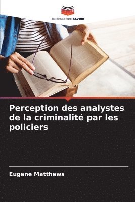 bokomslag Perception des analystes de la criminalit par les policiers