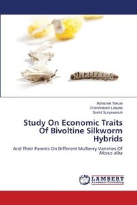 bokomslag Study On Economic Traits Of Bivoltine Silkworm Hybrids