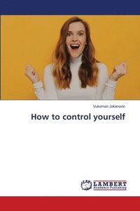 bokomslag How to control yourself