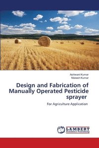 bokomslag Design and Fabrication of Manually Operated Pesticide sprayer