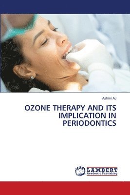 bokomslag Ozone Therapy and Its Implication in Periodontics