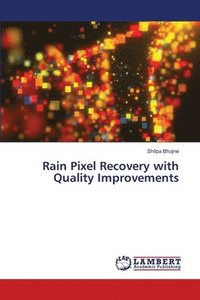bokomslag Rain Pixel Recovery with Quality Improvements