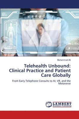 bokomslag Telehealth Unbound: Clinical Practice and Patient Care Globally