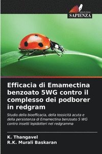 bokomslag Efficacia di Emamectina benzoato 5WG contro il complesso dei podborer in redgram