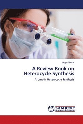 A Review Book on Heterocycle Synthesis 1