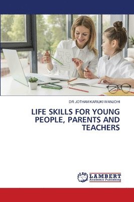 bokomslag Life Skills for Young People, Parents and Teachers