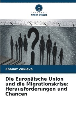 Zhanat Zakieva - Europäische Union und die Migrationskrise, Häftad