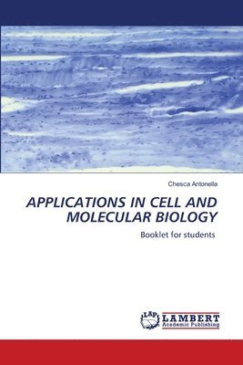 Chesca Antonella - Applications in Cell and Molecular Biology, Häftad