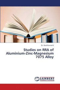 bokomslag Studies on RRA of Aluminium-Zinc-Magnesium 7075 Alloy