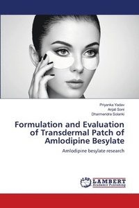 bokomslag Formulation and Evaluation of Transdermal Patch of Amlodipine Besylate