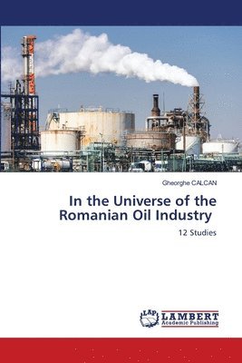 bokomslag In the Universe of the Romanian Oil Industry